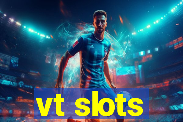 vt slots